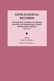bokomslag Genealogical Records: Manuscript Entries of Births, Deaths and Marriages, Taken from Family Bibles 1581-1917