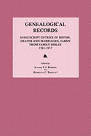 Jeannie F-J Robison, Henrietta C. Bartlett - Genealogical Records: Manuscript Entries of Births, Deaths and Marriages, Taken from Family Bibles 1581-1917, Häftad