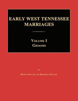 Byron Sistler, Barbara Sistler - Early West Tennessee Marriages. Volumes I. Grooms, Häftad