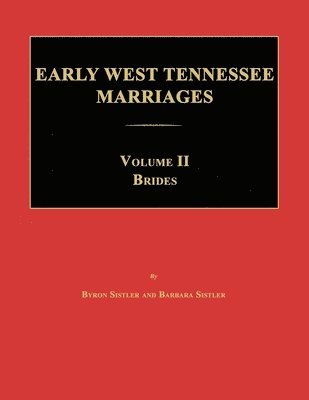 Byron Sistler, Barbara Sistler - Early West Tennessee Marriages. Volumes II. Brides, Häftad