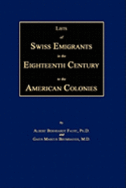 bokomslag Lists of Swiss Emigrants in the Eighteenth Century to the American Colonies. Two Volumes in One