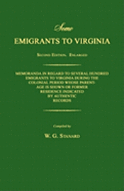 bokomslag Some Emigrants to Virginia. Memoranda in Regard to Several Hundred Emigrants to Virginia During the Colonial Period Whose Parentage Is Shown or Former