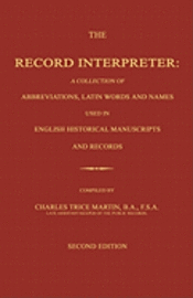 bokomslag The Record Interpreter: A Collection of Abbreviations, Latin Words and Names Used in English Historical Manuscripts and Records. Second Editio