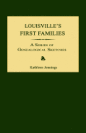 Louisville's First Families: A Series of Genealogical Sketches 1