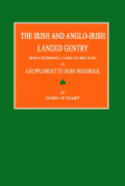 bokomslag The Irish and Anglo-Irish Landed Gentry When Cromwell Came to Ireland; Or, a Supplement to Irish Pedigrees