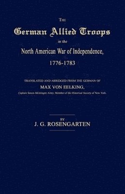 The German Allied Troops in the North American War of Independence, 1776-1783 1