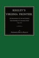 bokomslag Kegley's Virginia Frontier: The Beginning of the Southwest, the Roanoke of Colonial Days, 1740-1783, with Maps and Illustrations