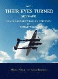 bokomslag With Their Eyes Turned Skyward: Santa Barbara's Fallen Aviators of World War II