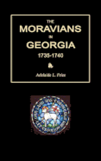 bokomslag The Moravians in Georgia, 1735-1740