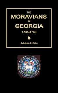 The Moravians in Georgia, 1735-1740