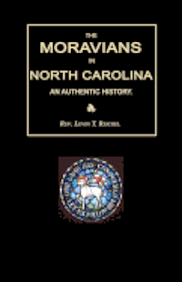 bokomslag The Moravians in North Carolina. An Authentic History