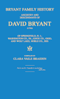 bokomslag Bryant Family History; ancestry and descendants of David Bryant (1756) of Springfield, N.J.; Washington Co., PA.; Knox Co., Ohio; and Wolf Lake, Noble