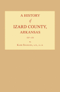 A History of Izard County, Arkansas 1