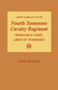 bokomslag A Brief Narrative of the Fourth Tennessee Cavalry Regiment, Wheeler's Corps, Army of Tennessee