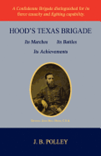 bokomslag Hood's Texas Brigade, Its Marches, Its Battles, Its Achievements
