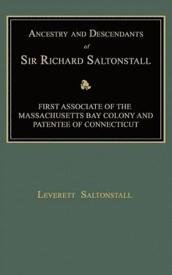 Ancestry and Descendants of Sir Richard Saltonstall 1
