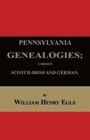 Pennsylvania Genealogies; Chiefly Scotch-Irish and German