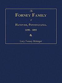 Forney Family of Hanover, Pennsylvania. 1690-1893.