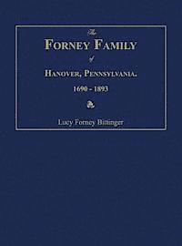 The Forney Family of Hanover, Pennsylvania. 1690-1893. 1