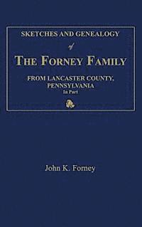 bokomslag Sketches and Genealogy of the Forney Family from Lancaster County., Pennsylvania, in Part