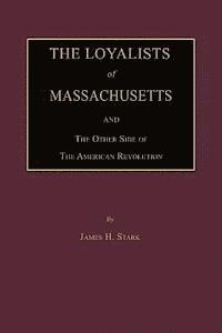 bokomslag The Loyalists of Massachusetts and the Other Side of the American Revolution