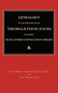 bokomslag Genealogy of the Descendants of Theobald Fouse (Fauss), Including Many Other Connected Families