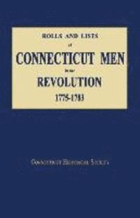 bokomslag Rolls and Lists of Connecticut Men in the Revolution, 1775-1783