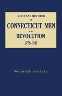 Lists and Returns of Connecticut Men in the Revolution, 1775-1783 1