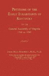 bokomslag Petitions of the Early Inhabitants of Kentucky to the General Assembly of Virginia 1769 to 1792