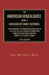 bokomslag The American Genealogist, Being a Catalogue of Family Histories: A Bibliography of American Genealogy or a Sist of the Title Pages of Books and Pamphl