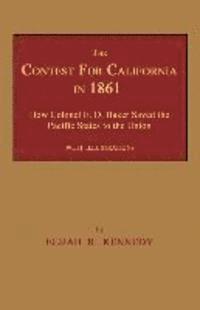 bokomslag The Contest for California in 1861: How Colonel E. D. Baker Saved the Pacific States to the Union