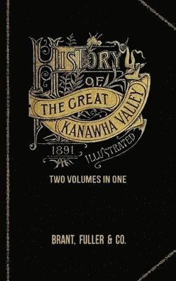 History of the Great Kanawha Valley. Two Volumes in One 1