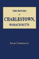 bokomslag The History of Charlestown, Massachusetts