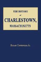 The History of Charlestown, Massachusetts