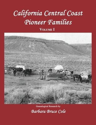 California Central Coast Pioneer Families. Volume I 1