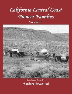 California Central Coast Pioneer Families. Volume II 1