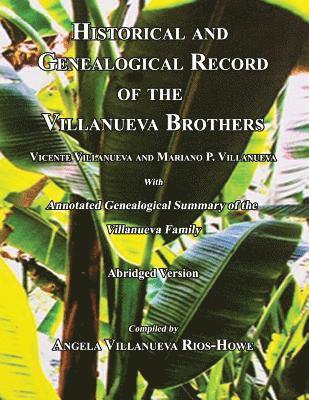 Historical and Genealogical Record of the Villanueva Brothers, Vicente Villanueva and Mariano P. Villanueva, with Annotated Genealogical Summary of th 1