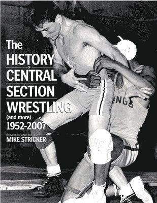 bokomslag History of Central Section Wrestling and more 1952-2007
