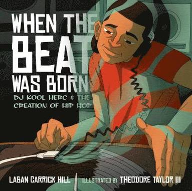 Laban Carrick Hill - When the Beat Was Born, Inbunden