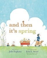Julie Fogliano - And Then It's Spring, Inbunden