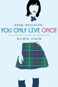 bokomslag You Only Live Once: Every Decision You Make Has Consequences