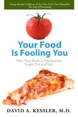 bokomslag Your Food Is Fooling You: How Your Brain Is Hijacked by Sugar, Fat, and Salt