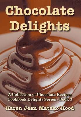 bokomslag Chocolate Delights Cookbook, Volume I