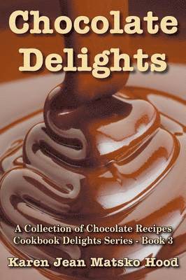 bokomslag Chocolate Delights Cookbook, Volume I