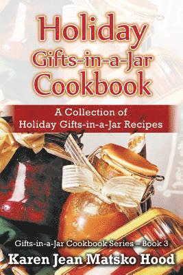 Karen Jean Matsko Hood - Holiday Gifts-in-a-Jar Cookbook, Häftad