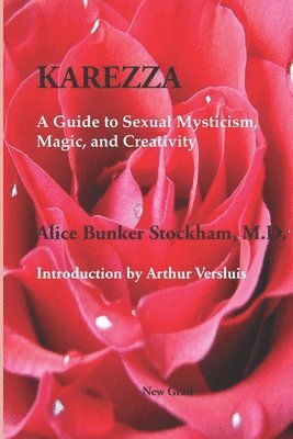 Arthur Versluis, Alice Bunker Stockham - Karezza: A Guide to Sexual Mysticism, Magic, and Creativity, Häftad