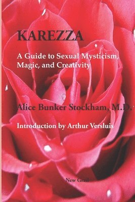 Karezza: A Guide to Sexual Mysticism, Magic, and Creativity 1