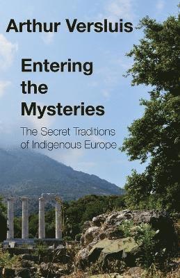 Arthur Versluis - Entering the Mysteries, Häftad