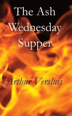 Arthur Versluis - Ash Wednesday Supper, Inbunden