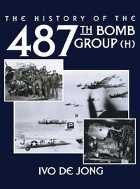 bokomslag The History of the 487th Bomb Group (H)